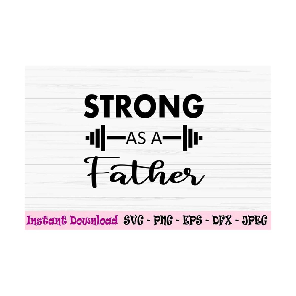 MR-1310202395143-strong-as-a-father-svg-fathers-day-svg-strong-dad-svg-image-1.jpg