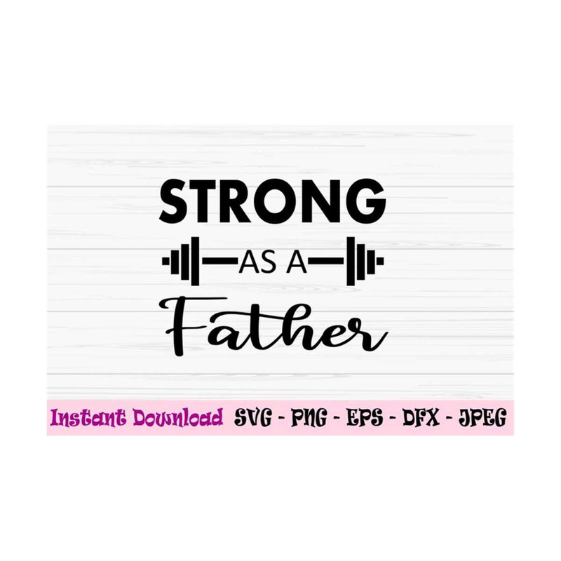 MR-1310202395143-strong-as-a-father-svg-fathers-day-svg-strong-dad-svg-image-1.jpg