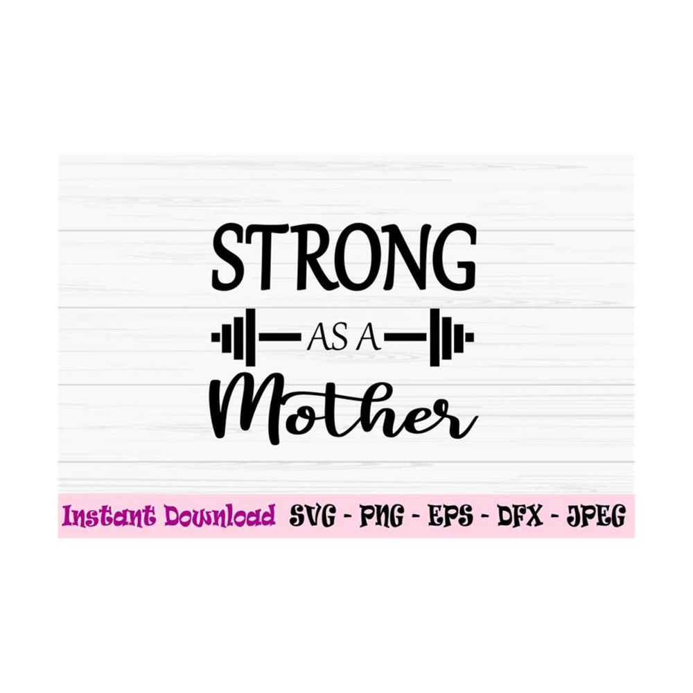 MR-1310202395216-strong-as-a-mother-svg-mothers-day-svg-strong-mom-svg-image-1.jpg