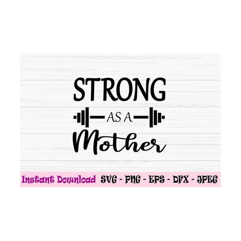 MR-1310202395216-strong-as-a-mother-svg-mothers-day-svg-strong-mom-svg-image-1.jpg