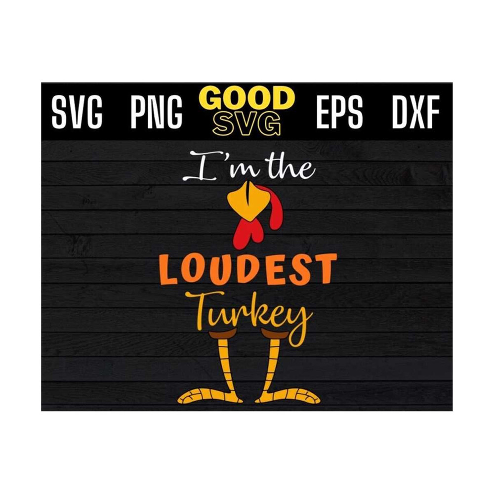 MR-1310202395221-im-the-loudest-turkey-funny-thanksgiving-svg-png-eps-dxf-image-1.jpg