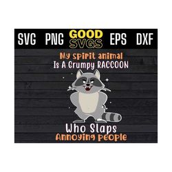my spirit animal is a grumpy raccoon who slaps annoying people svg png dxf eps cricut file silhouette art