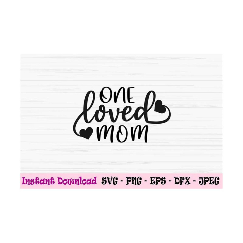 MR-1310202395453-one-loved-mom-svg-mom-svg-mothers-day-svg-love-mom-image-1.jpg