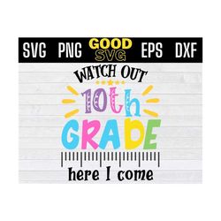 watch out 10th grade here i come svg, watch out tenth grade here i come svg, 10th grade back to school svg png eps , fir