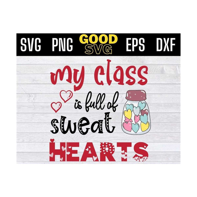 MR-131020239585-my-class-is-full-of-sweat-hearts-svg-valentines-day-svg-100-image-1.jpg
