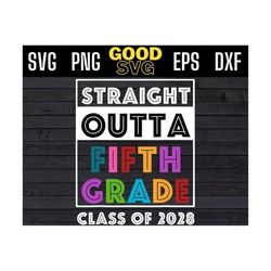 straight outta fifth grade class of 2028 svg png eps dxf