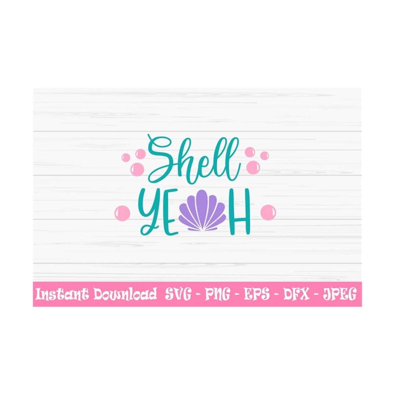 MR-1310202395914-shell-yeah-svg-summer-svg-beach-svg-mermaid-svg-dxf-png-image-1.jpg