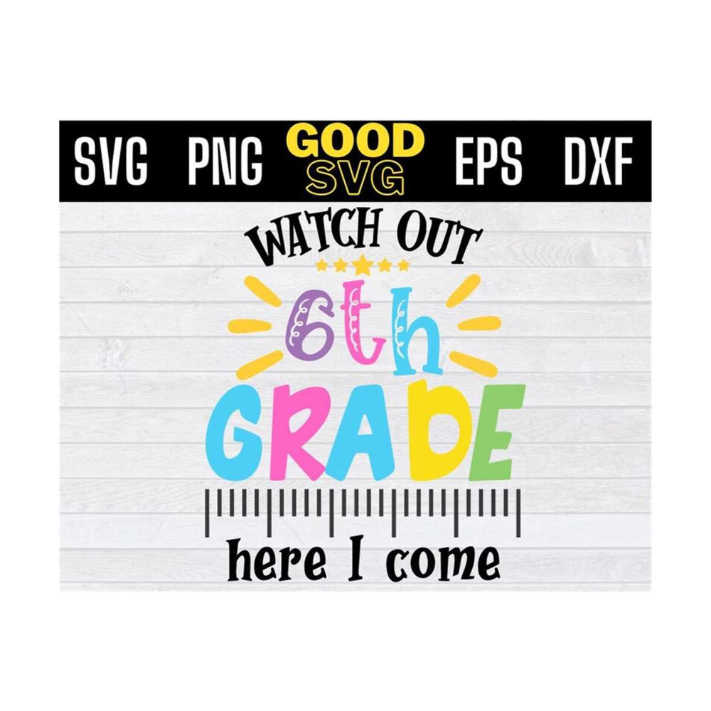MR-1310202395917-watch-out-6th-grade-here-i-come-svg-watch-out-sixth-grade-image-1.jpg