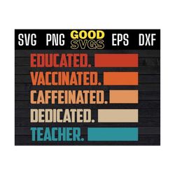 educated vaccinated caffeinated dedicated teacher svg png eps dxf