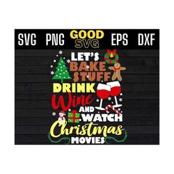 lets bake stuff and watch christmas movies svg png eps dxf , christmas lets bake stuff svg