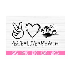 peace love beach svg, summer svg, peace love sign svg, dxf, png, eps, jpeg, cut file, cricut, silhouette, print, instant