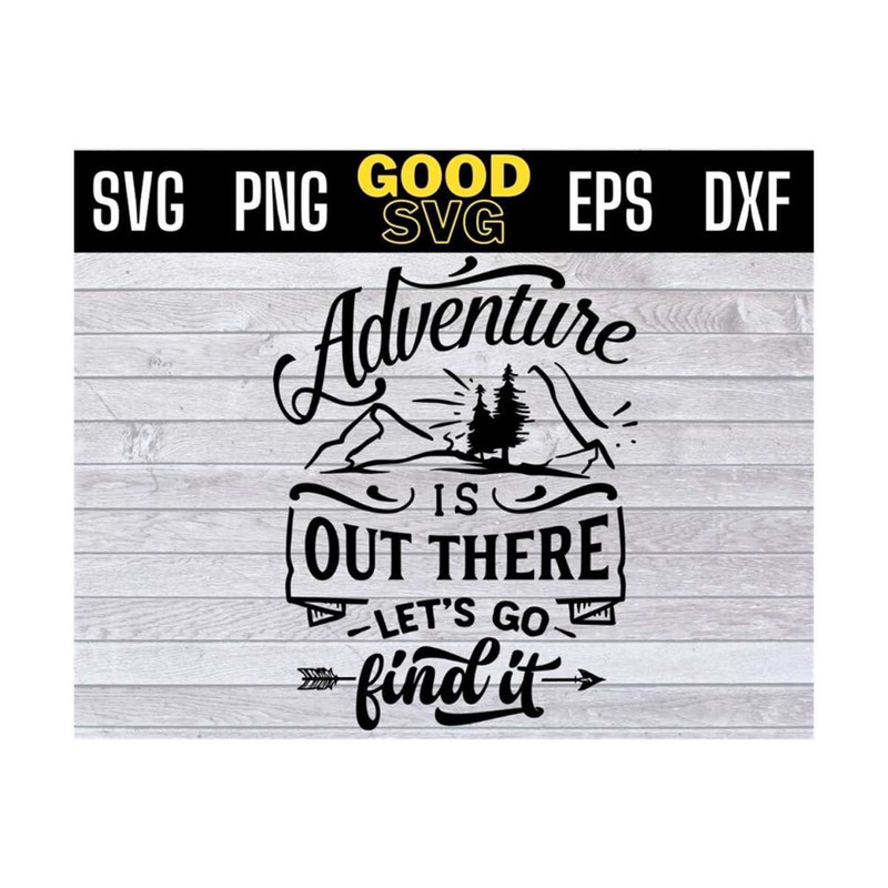 MR-131020231032-adventure-is-out-there-lets-go-find-it-svg-png-dxf-eps-cricut-image-1.jpg