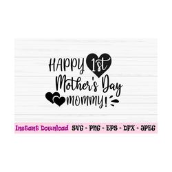 happy first mothers day svg, mom svg, mommy and me svg, baby svg, dxf, png, eps, jpeg, cut file, cricut, silhouette, pri