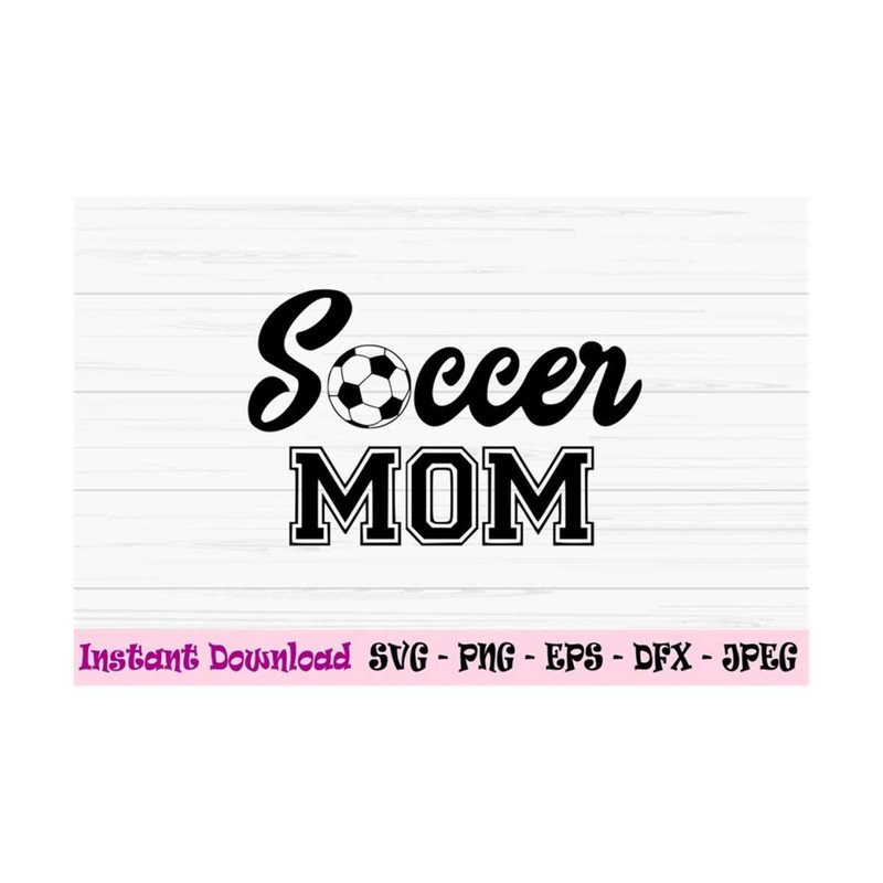 MR-1310202310618-soccer-mom-svg-mothers-day-svg-sport-mom-svg-mom-svg-image-1.jpg