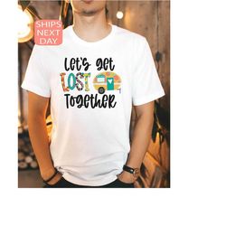 let's get lost camping shirt, adventure shirt, camp life tee, explorer tee, camp fire shirt, gift for camper, nature lif