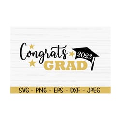 congrats graduate 2023 svg, graduation svg, graduate sign svg, dxf, png, eps, jpeg, cut file, cricut, silhouette, print,