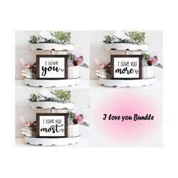 i love you svg, i love you more svg, i love you most svg, bundle, dxf, png, eps, jpeg, cut file, cricut, silhouette, pri