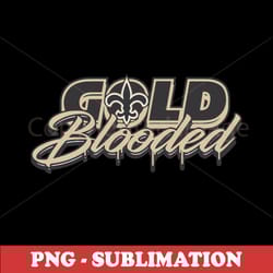 saints - sublimation png - show your gold blooded pride