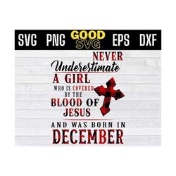 never underestimate a girl who is covered by the blood of jesus and was born in december svg png eps dxf
