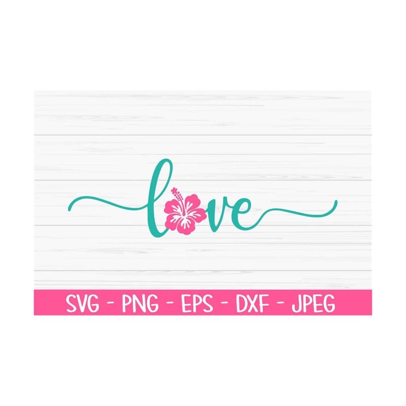 MR-1310202310172-love-hibiscus-svg-summer-svg-hibiscus-svg-baby-kids-svg-image-1.jpg