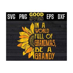 in a world full of grandmas be grandy svg png dxf eps cricut file silhouette art