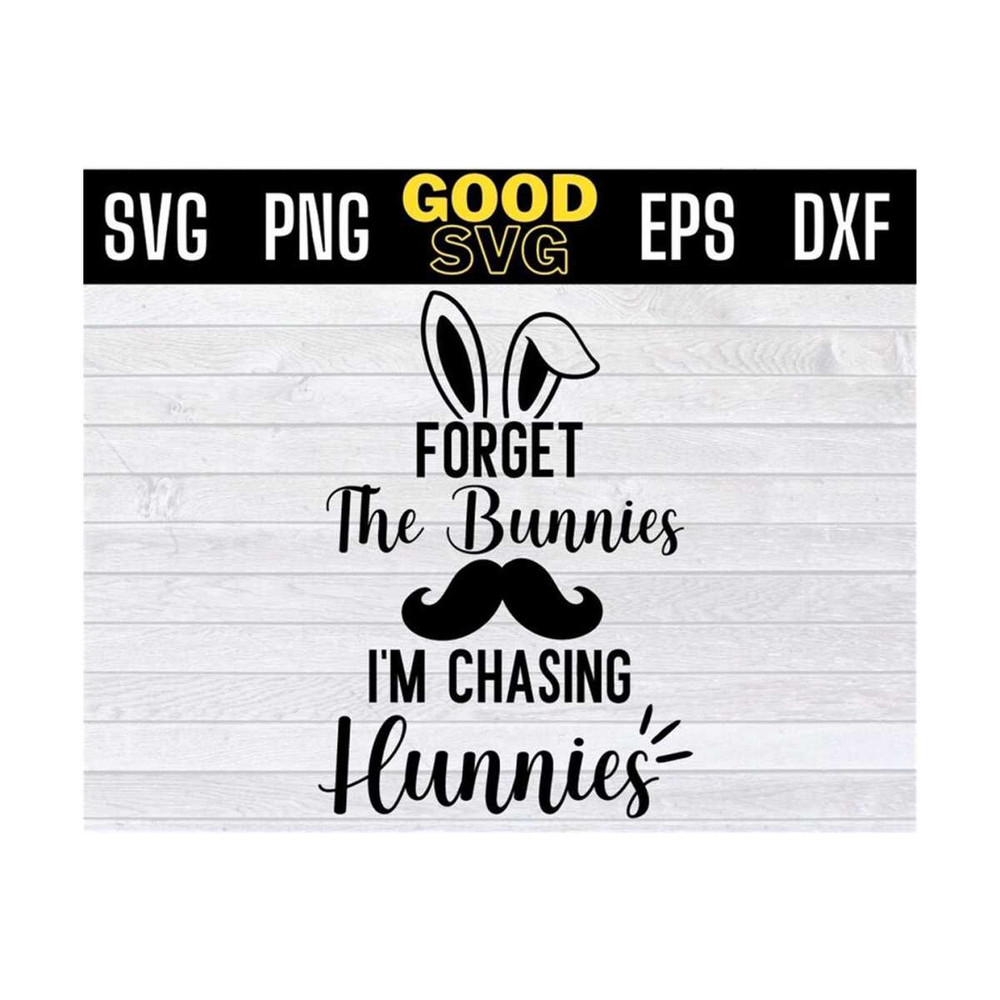 MR-13102023102036-forget-the-bunnies-im-chasing-hunnies-svg-png-dxf-eps-cricut-image-1.jpg