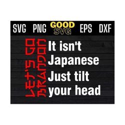 its not japanese tilt your head svg, its not japanese svg, let's go brandon svg png eps dxf file for cricut