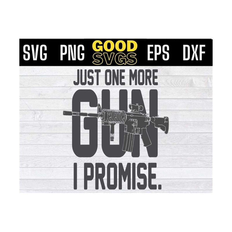 MR-13102023102451-just-one-more-gun-i-promise-svg-png-eps-dxf-image-1.jpg