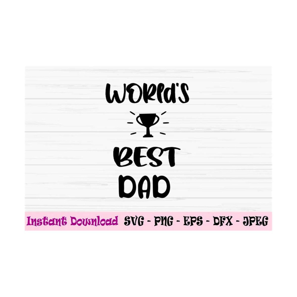 MR-1310202310282-worlds-best-dad-svg-fathers-day-svg-best-dad-svg-dad-image-1.jpg