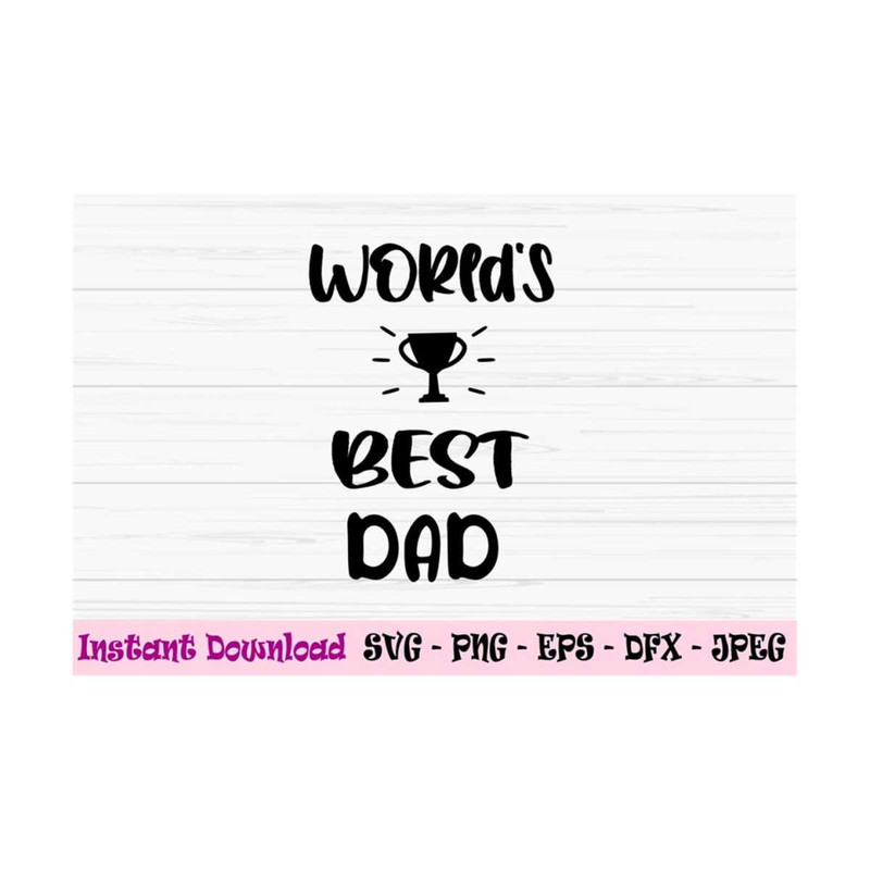MR-1310202310282-worlds-best-dad-svg-fathers-day-svg-best-dad-svg-dad-image-1.jpg