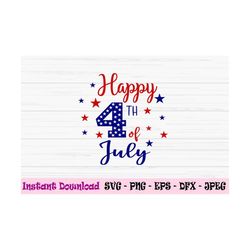 happy 4th of july svg, 4th of july, america svg, patriotic svg, dxf, png, eps, jpeg, cut file, cricut, silhouette, print