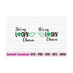 shes my lucky charm svg, hes my lucky charm svg, st patricks day svg, dxf, png, eps, cut file, cricut, silhouette, print