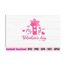 my first valentines day svg, 1st valentine svg, dxf, png, eps, jpeg, for cut file, cricut, silhouette, print, instant do