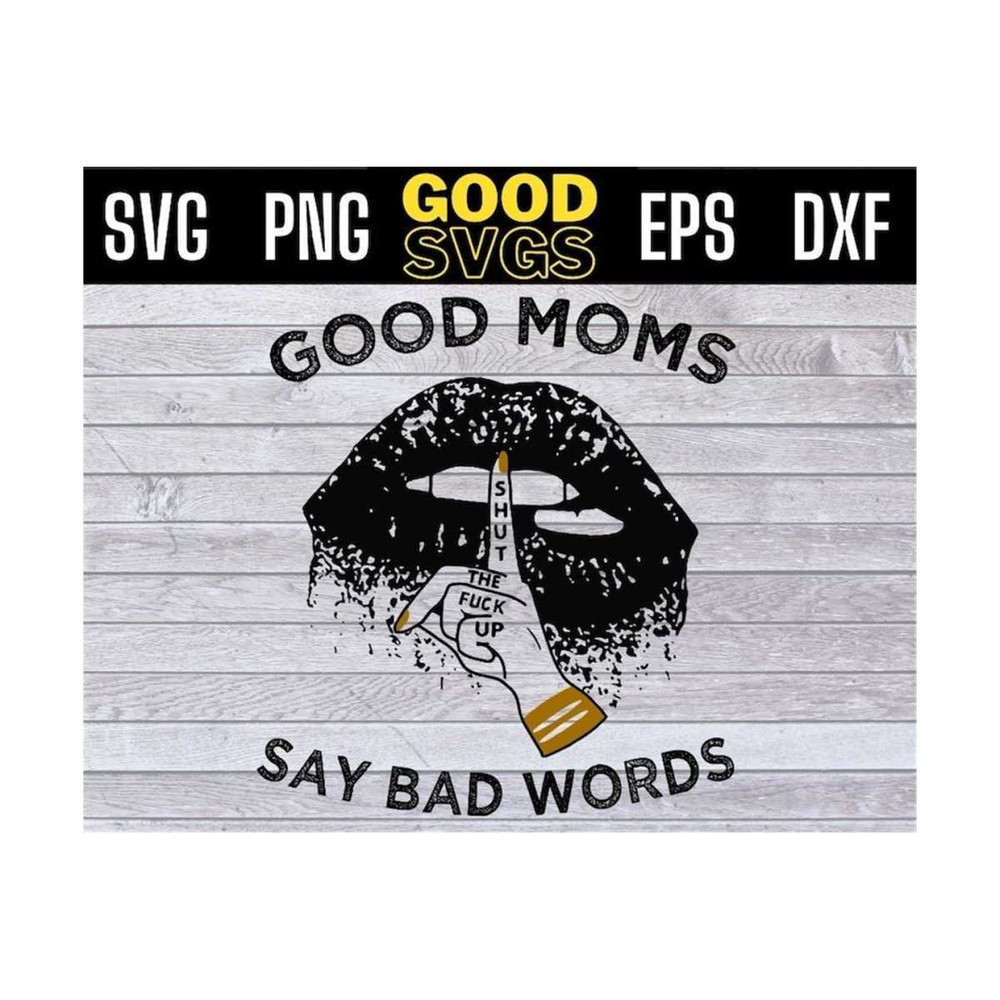 MR-13102023103610-good-moms-say-bad-words-lips-shut-up-svg-png-dxf-eps-cricut-image-1.jpg
