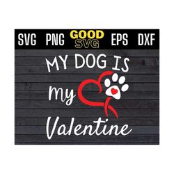 my dog is my valentine svg png eps dxf , dogs valentines day svg, my valentine has paws svg