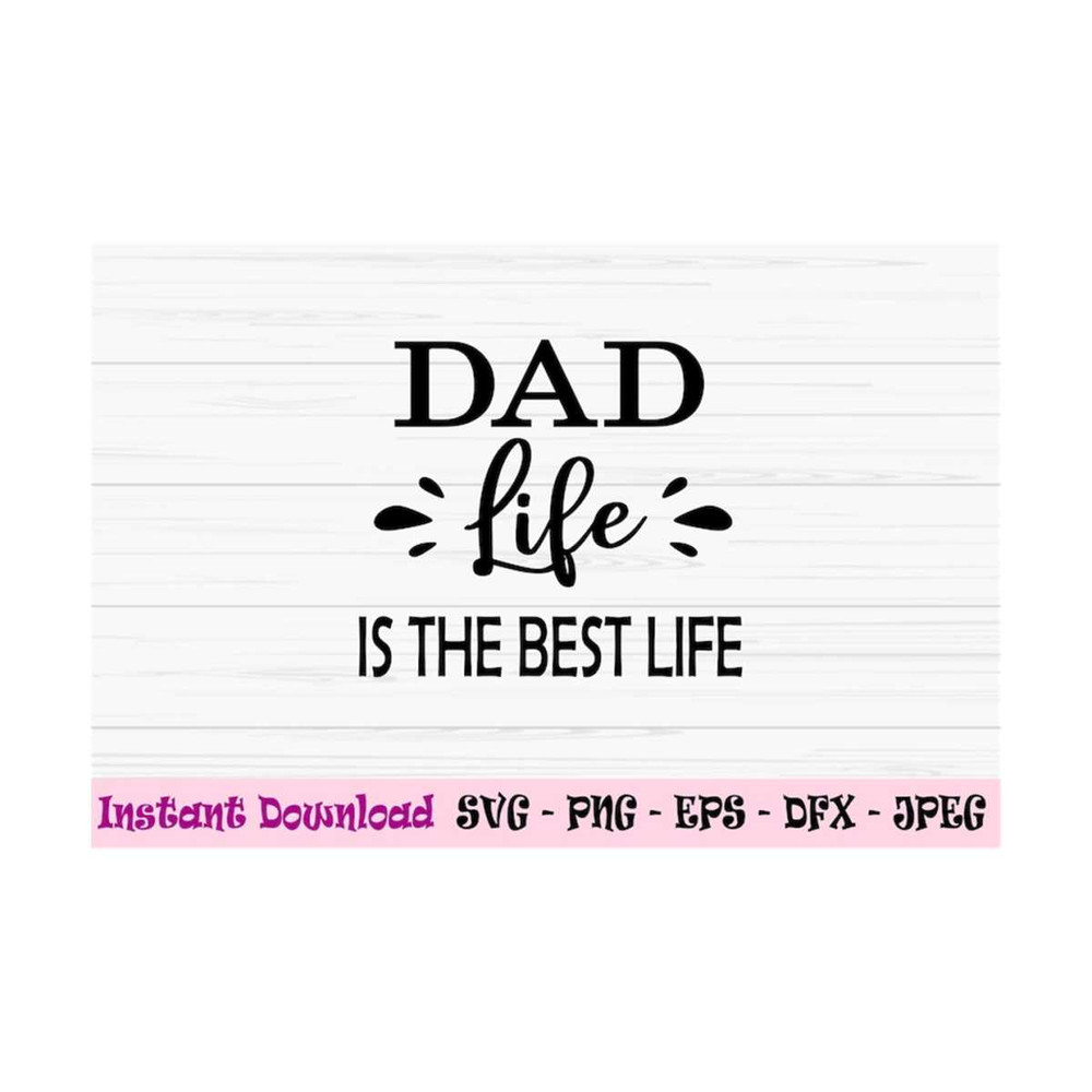 MR-13102023104032-dad-life-is-the-best-life-svg-fathers-day-svg-dad-svg-image-1.jpg