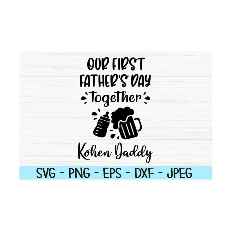 MR-13102023105339-our-first-fathers-day-together-svg-daddy-and-me-svg-baby-image-1.jpg