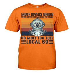 local 69 no muff too tuff muff diver union shirt &8211 blink