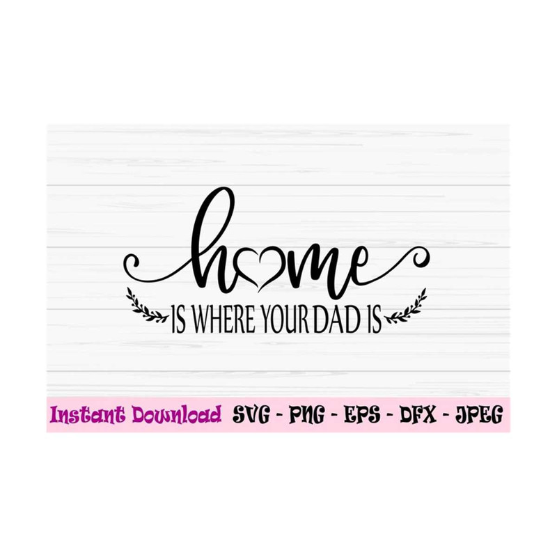 MR-13102023105654-home-is-where-your-dad-is-svg-fathers-day-svg-dad-sign-dxf-image-1.jpg