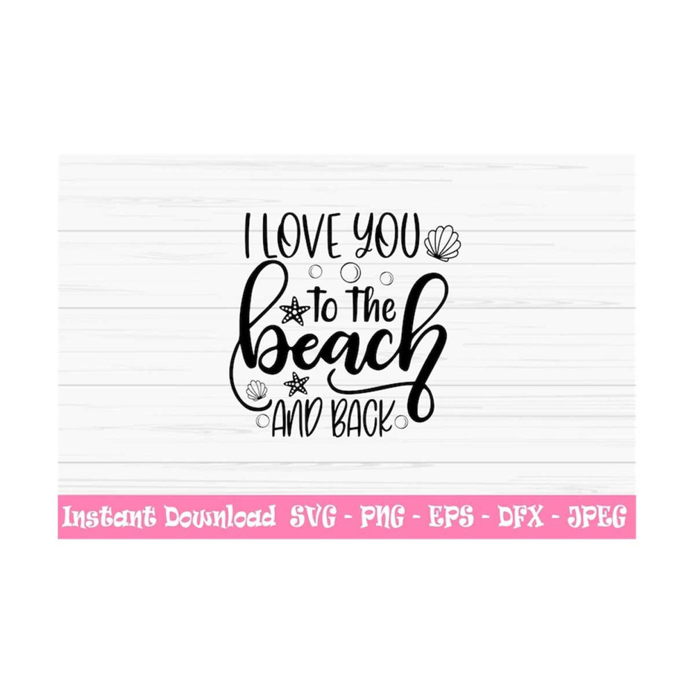 MR-13102023105759-i-love-you-to-the-beach-and-back-svg-summer-svg-beach-svg-image-1.jpg