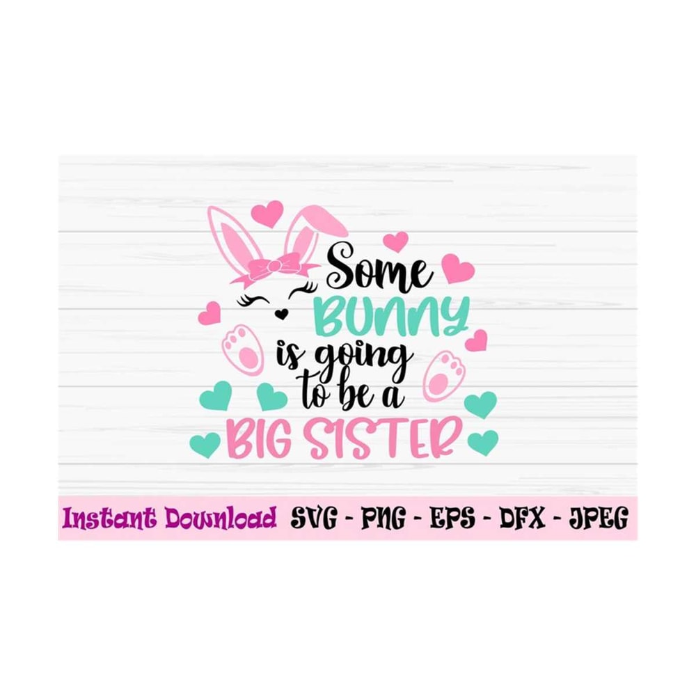 MR-1310202311143-some-bunny-is-going-to-be-a-big-sister-svg-easter-baby-svg-image-1.jpg