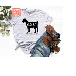goat shirt, greatest of all time tee, funny goat t shirt, gift for farm goat girl, cute animal shirt, farm animal goat,