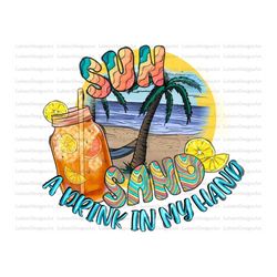 sun, sand and a drink in my hand png, beach png, sublimation design png, beach life, hello summer, summer png, waves,ins