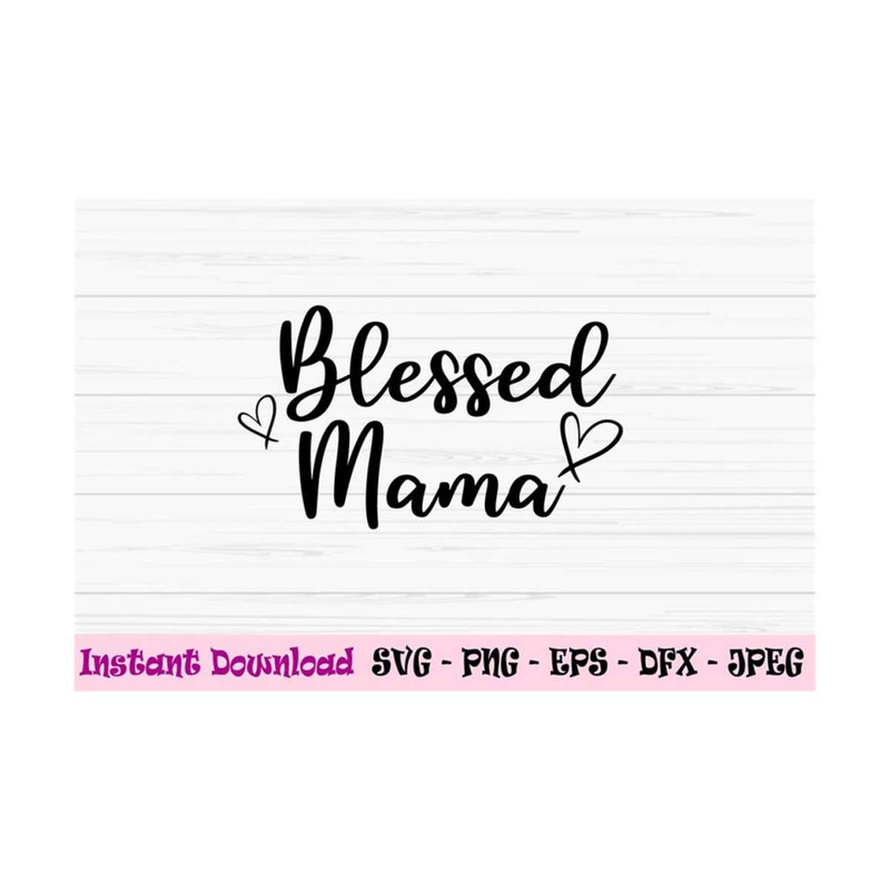 MR-13102023112936-blessed-mama-svg-mama-svg-mothers-day-svg-love-mom-image-1.jpg