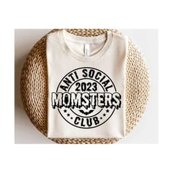 anti social momsters club svg, halloween 2023 svg, momsters svg, halloween mom shirt svg, anti social moms club png, svg