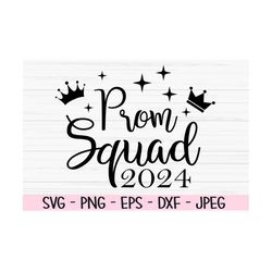 prom squad 2024 svg, graduation svg, school prom svg, squad svg, dxf, png, eps, jpeg, cut file, cricut, silhouette, prin