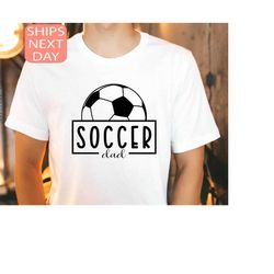 soccer dad shirt, dad shirt, fathers day gift, family soccer t shirt,  soccer lovers gift, fathers day tee, gift for dad
