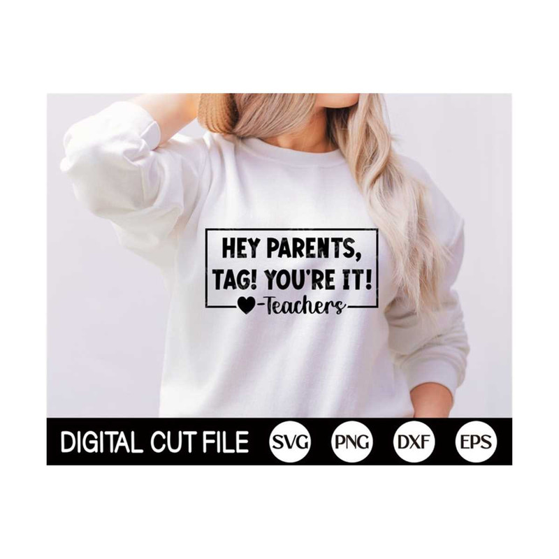MR-13102023115525-hey-parents-tag-youre-it-love-teacher-funny-teacher-image-1.jpg