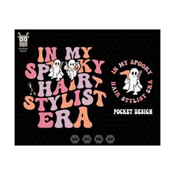 in my spooky hair stylist era svg, hairdresser halloween svg, cute ghost, hair stylist ghost, spooky era svg, funny hair