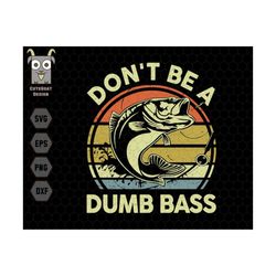 don't be a dumb bass fishing svg, fishing svg, the rodfather svg, dad svg, fishing dad svg, best dad svg, fisherman svg,